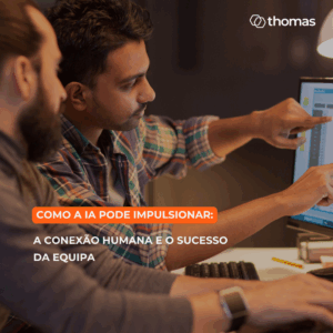 Como a IA pode impulsionar a conexão humana e o sucesso da equipa
