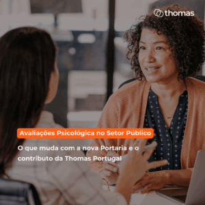 Avaliações Psicológica no Setor Público: o que muda com a nova Portaria e o contributo da Thomas Portugal 