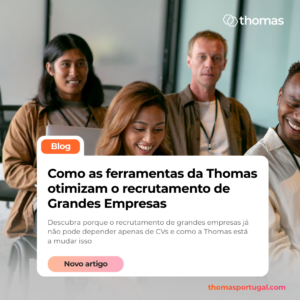 Como as Ferramentas da Thomas otimizam o recrutamento de Grandes Empresas