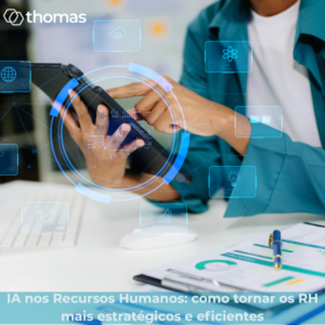 IA nos Recursos Humanos: como tornar os RH mais estratégicos e eficientes