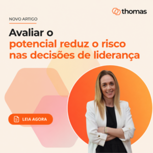 Avaliar o potencial reduz o risco nas decisões de liderança