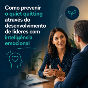 Como prevenir o quiet quitting através do desenvolvimento de líderes com inteligência emocional